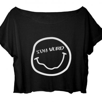 Stay Weird Shirt Funny Joke Women's..