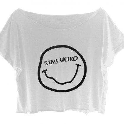 Stay Weird Shirt Funny Joke Women's..