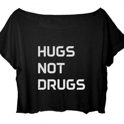 Women's Joke Shirt Hugs Not Drugs T..