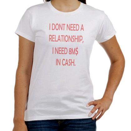 I need cash shirt I dont need relat..