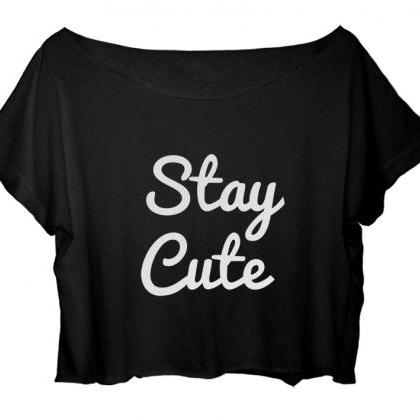 Stay Cute Shirt Women's Crop Tee Fu..