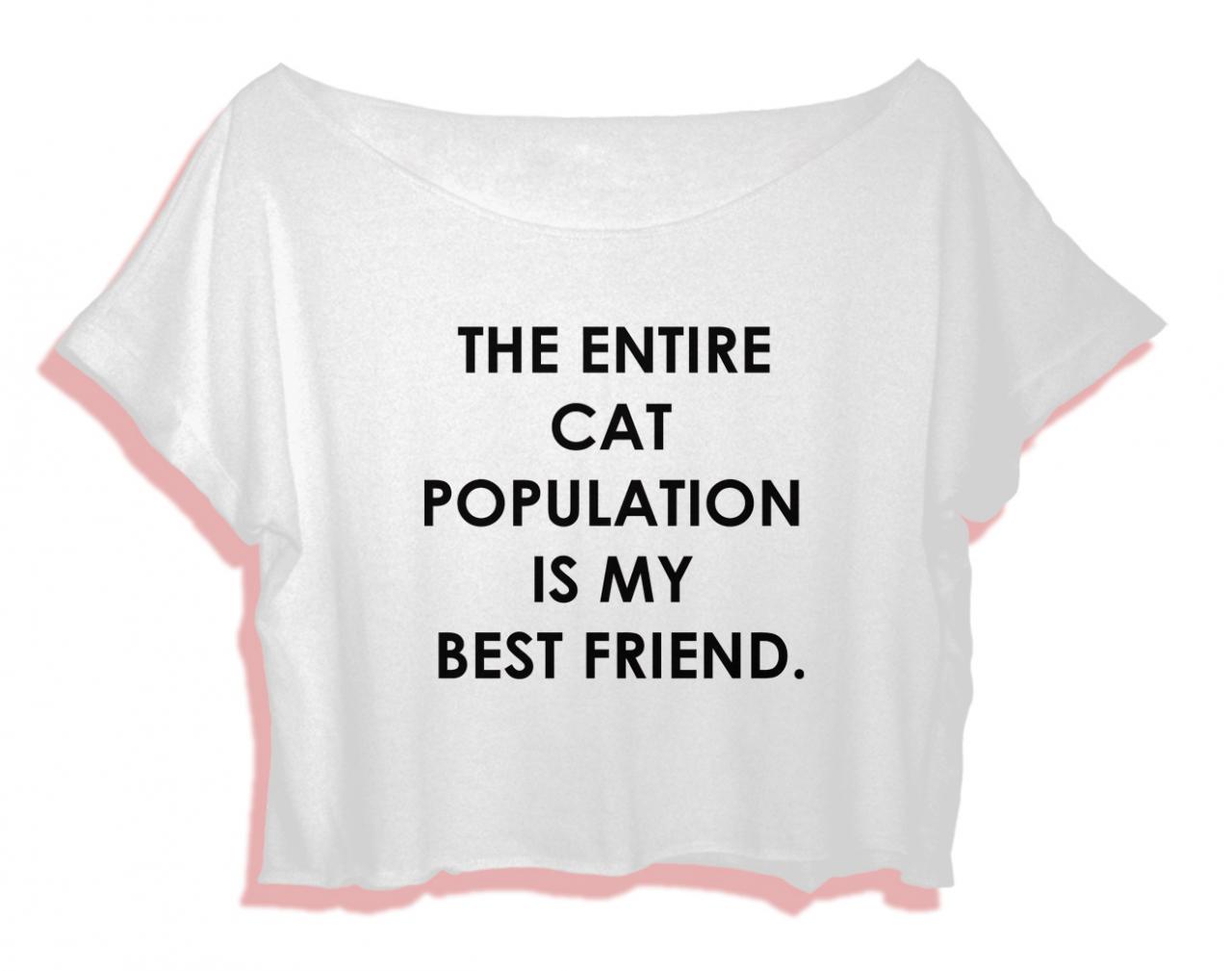 Funny Cat Theme Women's Shirt The Entire Cat Population Is My Friend Women Crop Top Funny Quotes Crop Tee Cat All Size T-shirt Black