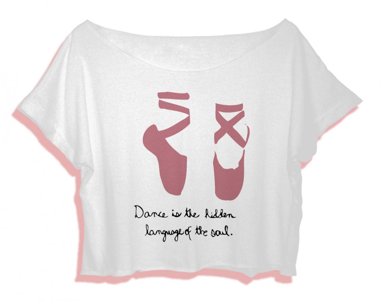 best quote women shirt dance is the hidden langguge of the soul crop top ballet shoe crop tee quote women t-shirt all size black white Pinterest Tumblr