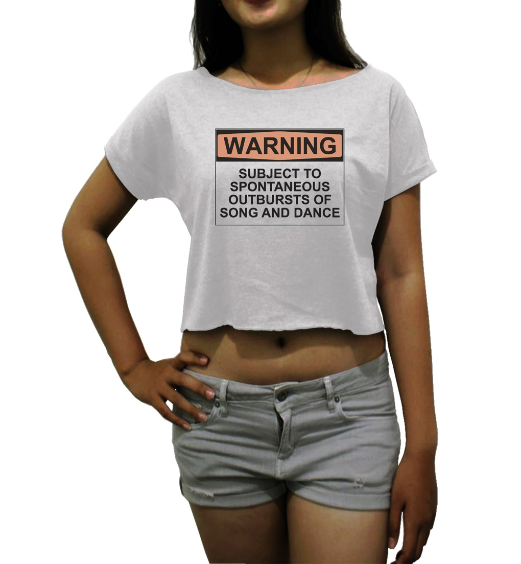 warning subject to spontaneous outbursts of song and dance shirt jokes crop top
